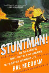 Alternative view 1 of Stuntman!: My Car-Crashing, Plane-Jumping, Bone-Breaking, Death-Defying Hollywood Life