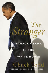 Title: The Stranger: Barack Obama in the White House, Author: Chuck Todd