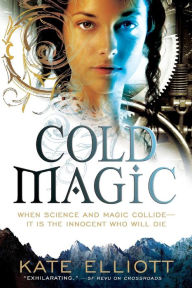 Title: Cold Magic (Spiritwalker Trilogy #1), Author: Kate Elliott