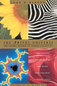 Title: The Artful Universe: The Cosmic Source of Human Creativity, Author: John D. Barrow