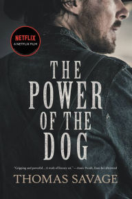 Title: The Power of the Dog: A Novel, Author: Thomas Savage