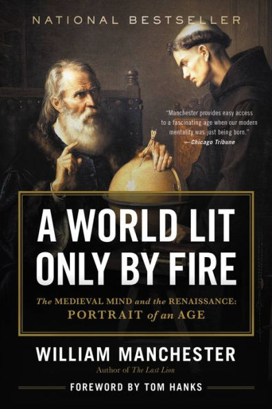 A World Lit Only by Fire: The Medieval Mind and the Renaissance - Portrait of an Age