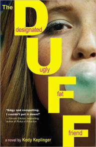 Title: The Duff: Designated Ugly Fat Friend, Author: Kody Keplinger