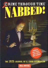 Crime Through Time #2: Nabbed!: The 1925 Journal of G. Codd Fitzmorgan