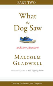 Title: Theories, Predictions, and Diagnoses: Part Two from What the Dog Saw, Author: Malcolm  Gladwell