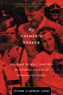 My Father's Keeper: Children of Nazi Leaders - An Intimate History of Damage and Denial