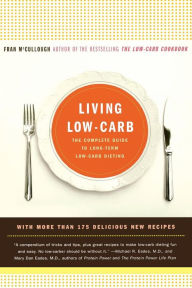 Title: Living Low-Carb: The Complete Guide to Long-Term Low-Carb Dieting, Author: Fran McCullough