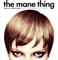 Title: The Mane Thing: Foreword by Cindy Crawford, Author: Kevin Mancuso