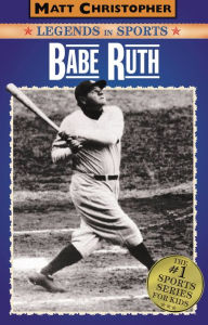 Title: Babe Ruth: Legends in Sports, Author: Matt Christopher