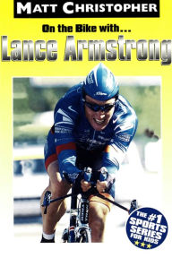 Title: On the Bike with... Lance Armstrong, Author: Matt Christopher