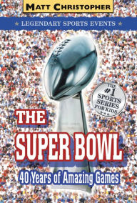 Title: The Super Bowl: Legendary Sports Events, Author: Matt Christopher