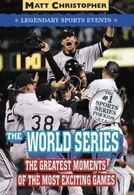 Title: The World Series: Legendary Sports Events, Author: Matt Christopher