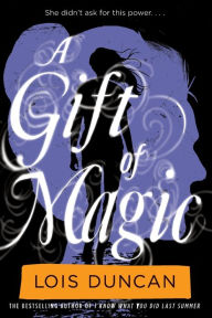 Title: A Gift of Magic, Author: Lois Duncan