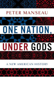 One Nation, Under Gods: A New American History