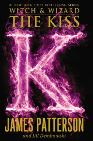 Title: The Kiss (Witch and Wizard Series #4), Author: James Patterson