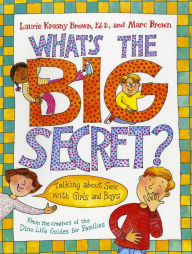 Title: What's the Big Secret?: Talking about Sex with Girls and Boys, Author: Laurie Krasny Brown