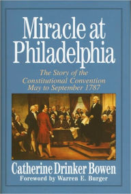 Miracle at Philadelphia: The Story of the Constitutional Convention, May to September 1787