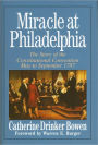 Miracle at Philadelphia: The Story of the Constitutional Convention, May to September 1787