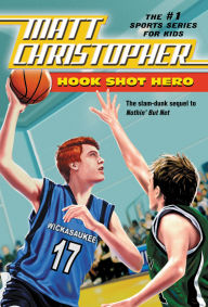 Title: Hook Shot Hero: A Nothin' But Net Sequel, Author: Matt Christopher