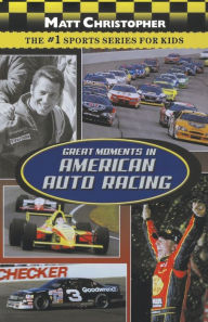 Title: Great Moments in American Auto Racing, Author: Matt Christopher