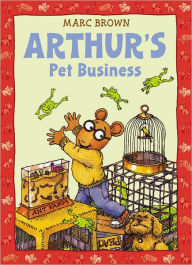 Title: Arthur's Pet Business (Arthur Adventures Series), Author: Marc Brown