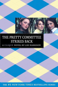 Title: The Pretty Committee Strikes Back (Clique Series #5), Author: Lisi Harrison