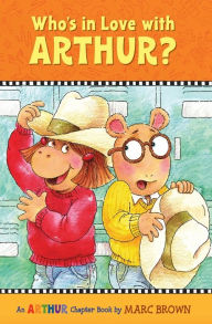 Who's in Love with Arthur?: An Arthur Chapter Book