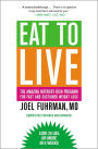 Eat to Live: The Amazing Nutrient-Rich Program for Fast and Sustained Weight Loss, Revised Edition