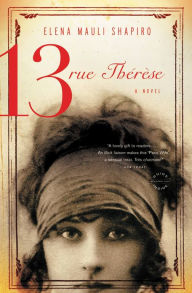 Title: 13, rue Thérèse: A Novel, Author: Elena Mauli Shapiro