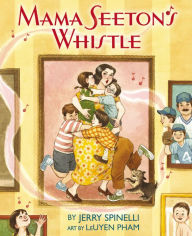 Title: Mama Seeton's Whistle, Author: Jerry Spinelli