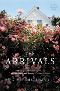 Title: The Arrivals, Author: Meg Mitchell Moore