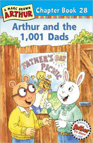 Arthur and the 1,001 Dads: A Marc Brown Arthur Chapter Book 28