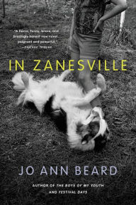 Title: In Zanesville: A Novel, Author: Jo Ann Beard