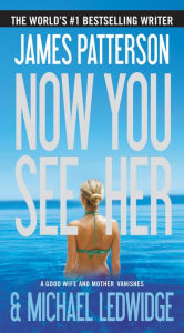 Title: Now You See Her, Author: James Patterson