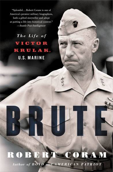 Brute: The Life of Victor Krulak, U.S. Marine