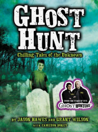 Title: Ghost Hunt: Chilling Tales of the Unknown, Author: Jason Hawes