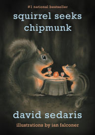 Title: Squirrel Seeks Chipmunk: A Modest Bestiary, Author: David Sedaris