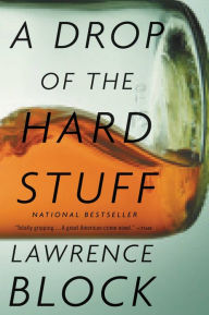 Title: A Drop of the Hard Stuff (Matthew Scudder Series #17), Author: Lawrence Block