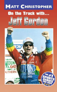 Title: On the Track with... Jeff Gordon, Author: Matt Christopher
