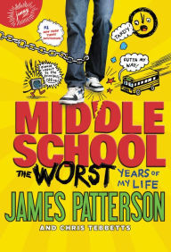 Title: Middle School: The Worst Years of My Life, Author: James Patterson