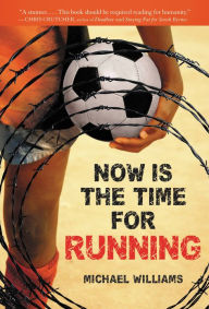 Title: Now Is the Time for Running, Author: Michael Williams