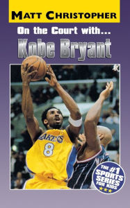 Title: On the Court with... Kobe Bryant, Author: Matt Christopher