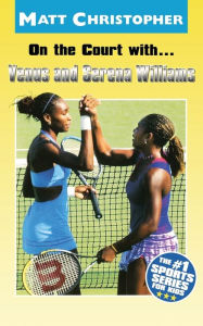 Title: On the Court with... Venus and Serena Williams, Author: Matt Christopher