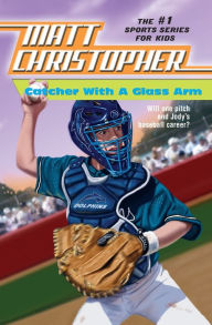 Title: Catcher with a Glass Arm, Author: Matt Christopher