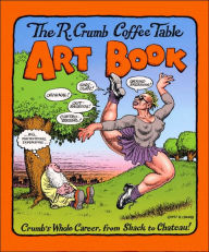 R. Crumb Coffee Table Art Book: Crumb's Whole Career, from Shack to Chateau!