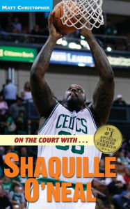 Title: On the Court with... Shaquille O'Neal, Author: Matt Christopher