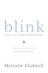 Title: Blink: The Power of Thinking Without Thinking, Author: Malcolm  Gladwell