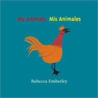 Title: My Animals/ Mis animales, Author: Rebecca Emberley