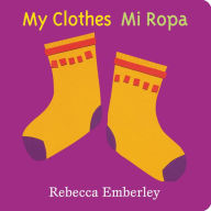 Title: My Clothes/Mi ropa, Author: Rebecca Emberley