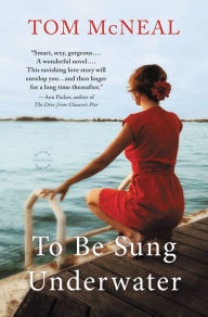 Title: To Be Sung Underwater, Author: Tom McNeal